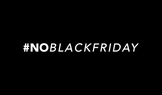 no black friday | slow sustainable fashion campaign